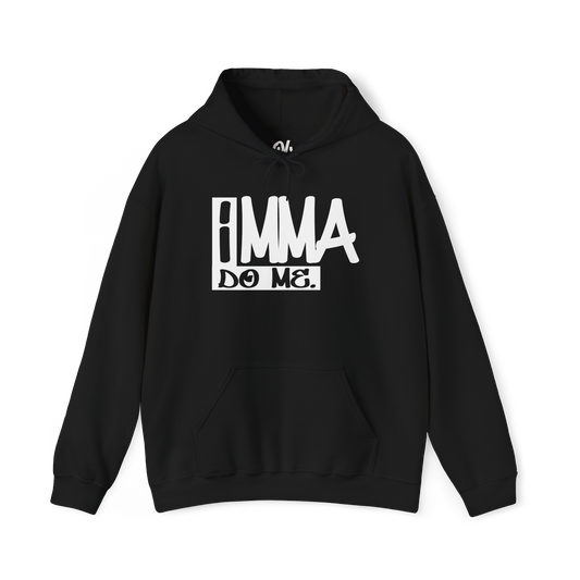 Imma Do Me Hoodie