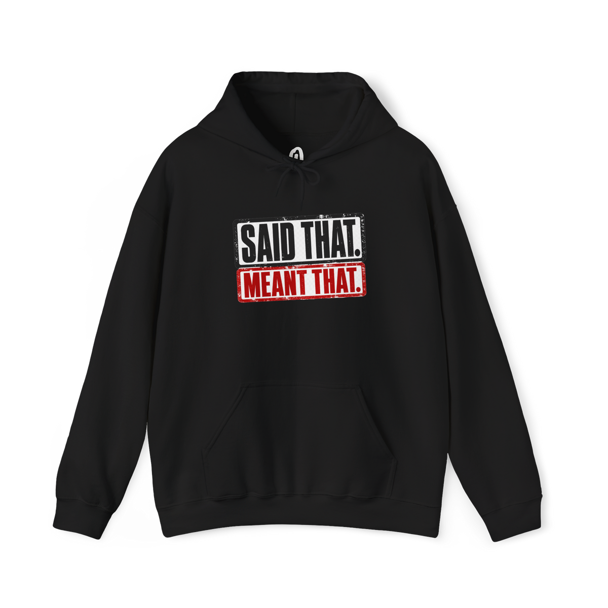 Said That Meant That Statement Hoodie