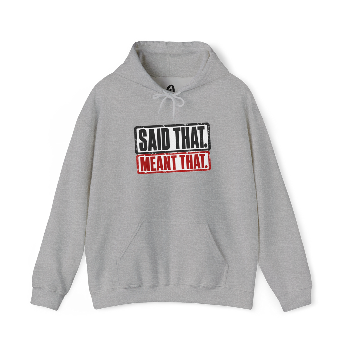 Said That Meant That Statement Hoodie
