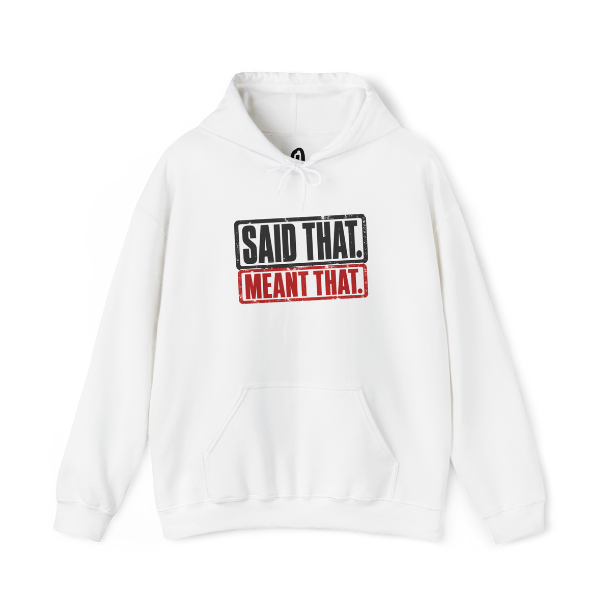 Said That Meant That Statement Hoodie