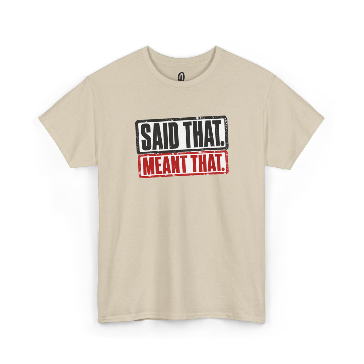 Said That Meant That Statement Tee