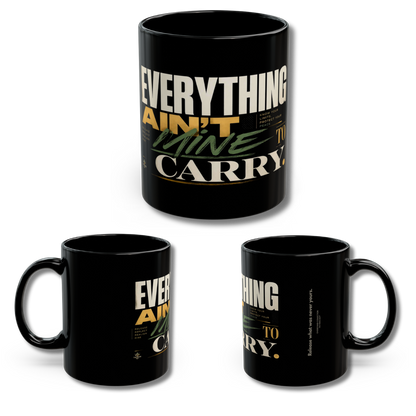 Everything Ain't Mine To Carry Mug