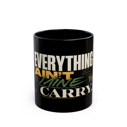 Everything Ain't Mine To Carry Mug